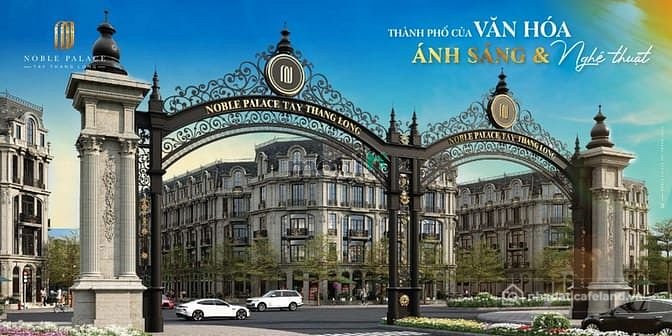 Bán nhà phố dự án: Noble Palace Tây Thăng Long – Tinh hoa kiến trúc, Vị thế độc 