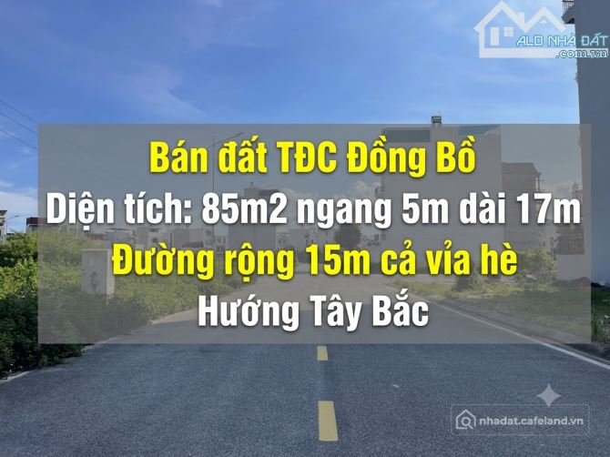Bán đất thổ cư: 85m2 đất TĐC Đồng Bồ - Ngang 5m dài 17m - Đường 15m