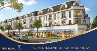 KHU ĐÔ THỊ  CROWN VILLAS THÁI HƯNG - BIỂU TƯỢNG TỰ HÀO CỦA TP THÁI NGUYÊN