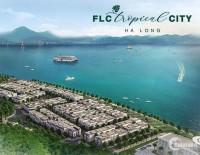 Đón Đầu xu hướng - Tương Lai Sinh Lời – FLC Tropical City Hạ Long