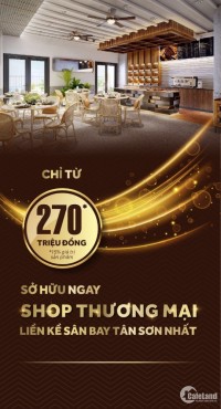 Chỉ với 270tr sở hữu ngay Shop Thương Mại liền kề ngay sân bay Tân Sơn Nhất