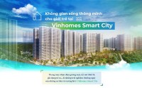 -	VINHOMES SMART CITY ƯU ĐÃI 3 KHÔNG, VAY VỐN 35 NĂM