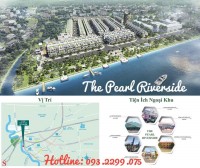 250 căn Nhà phố, Biệt thự ven sông The Pearl Riverside- 2,4ty/căn bao gồm VAT-LH