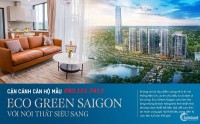 Eco Green Sai Gòn bàn giao nội thất cao cấp. 2PN chỉ có 3.0 tỷ - 3PN có 4.1 tỷ .