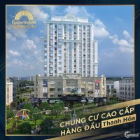 Đầu tư căn hộ cho thuê siêu lợi nhuận tại TP Thanh Hóa với Eurowindow Tower