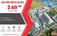 CHỈ CẦN BỎ RA 240TR BẠN ĐÃ CÓ THỂ SỞ HỮU NGAY CHO MÌNH 1 LÔ ĐẤT NHƯ MỘNG