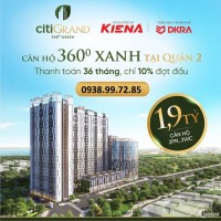 Bán căn hộ CitiGrand - Sở hữu ngay hộ khẩu Quận 2 chỉ từ 190tr đợt đầu