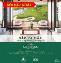 Đặt Mua Căn Hộ The Emerald Golf View 40 Tầng từ 52 m2-115 m2, Đại Lộ Bình Dương