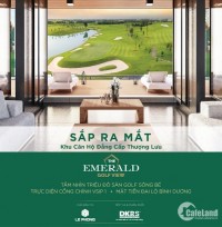 Nhận booking dự án căn hộ cao cấp Thuận An - Bình Dương Emerald Golf View cạnh s