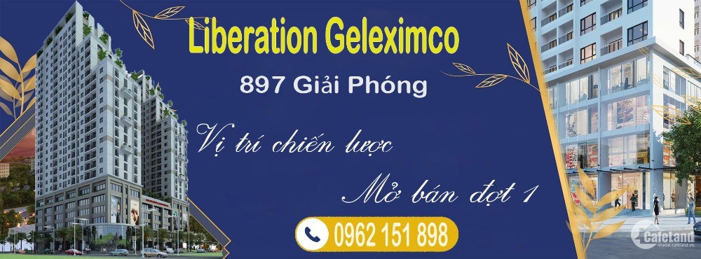 Mở Bán Đợt 1 chung cư Liberation Geleximco 897 Giải Phóng