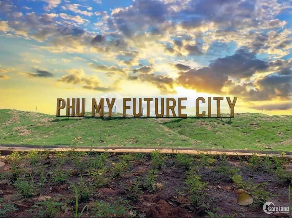 Phú Mỹ Future City - Đầu Tư Sinh Lời Ngay
