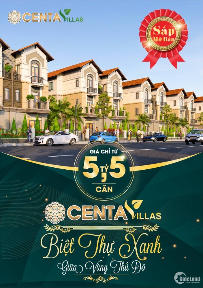 RA MẮT DỰ ÁN MỚI CENTA VILLAS - BIỆT THỰ XANH GIỮA TRUNG TÂM VÙNG THỦ ĐÔ HÀ NỘI