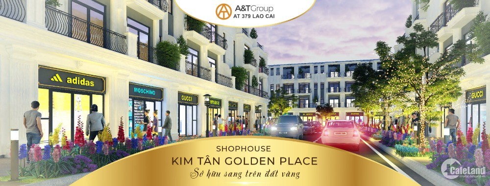 Shophouse Golden Placce Kim Tân - Lào Cai, điểm đến đầu tư sinh lời bậc nhất