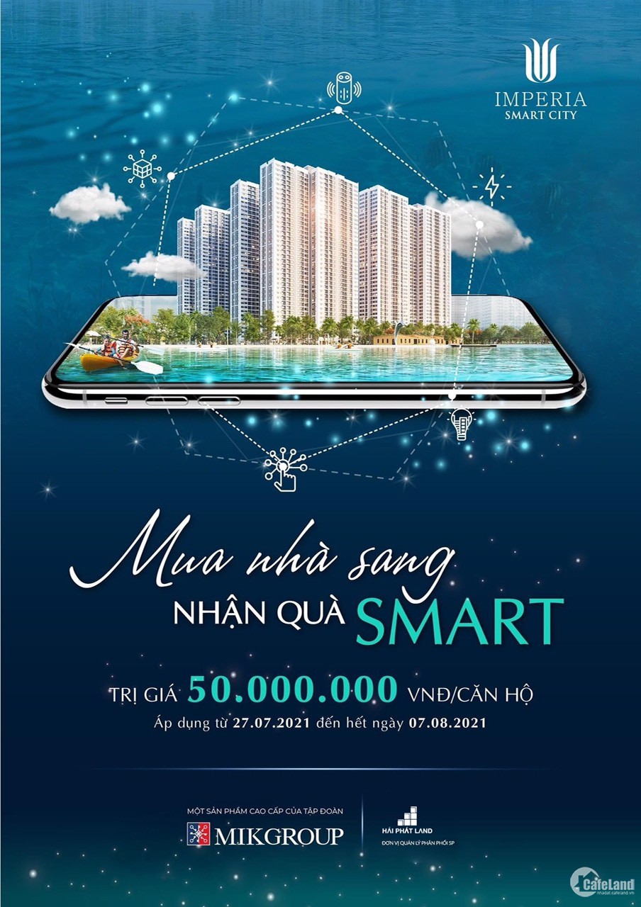 Chỉ từ 1.3 tỷ Mua 01 căn hộ Imperia Smart City, khách hàng nhận ngay gói hoàn