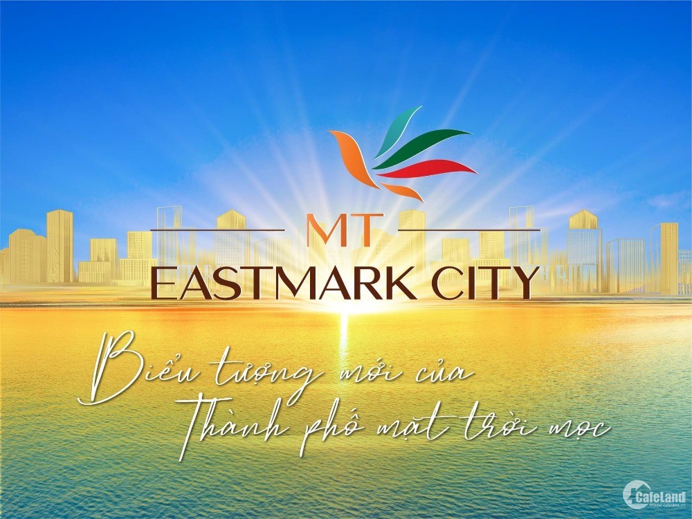 thông tin, nắm cơ hội, Chốt liền tay, Sinh lợi nhuận MT Eastmark Citydự án mới