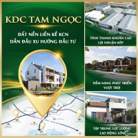 ĐẤT NỀN KDC TAM NGỌC: ĐIỂM NÓNG ĐẦU TƯ – DẪN ĐẦU XU HƯỚNG!