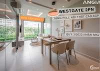 Căn Hộ Westgate Park (2PN/2WC) - Thanh Toán Nhẹ, Nhận Nhà Sang - Full Nội Thất