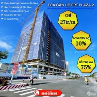 Bán Trả Góp Căn hộ Cao Cấp FPT Plaza 2 Đà Nẵng - Trả trước 30% - Hỗ trợ vay 70%