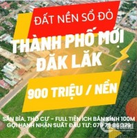 SỞ HỮU ĐẤT NỀN THÀNH PHỐ MỚI ĐĂK LĂK CHỈ 899 TR/ NỀN