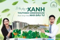 ĐI THEO PHONG CÁCH XANH THUTHIEM GREENHOUSE ĐƯỢC LÒNG NHÀ ĐẦU TƯ