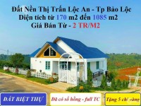 Duy nhất 20 nền Đất full Thổ cư giá chỉ 2TR/M2 tại Lộc An, Tp Bảo Lộc