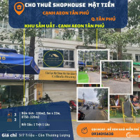 Cho thuê SHOPHOUSE 110m2, 1 LẦU , 17 triệu, cạnh AEON Tân Phú