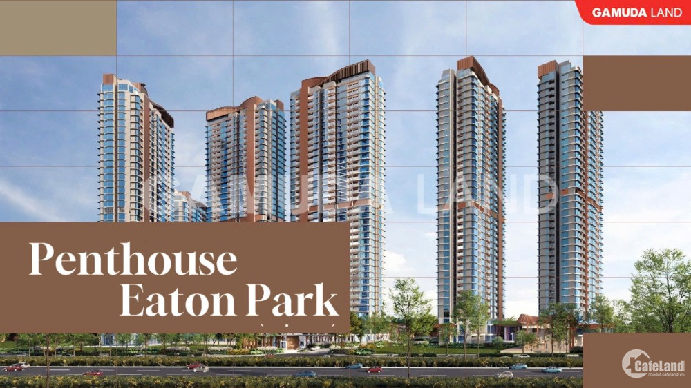 Giỏ hàng Penthouse Eaton Park. Đặc quyền riêng cho chủ nhân 3 căn đẹp nhất