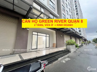 TRẢ TRƯỚC 30% SỞ HỮU CĂN SHOP 2 TẦNG 151M2, VAY 70% GREEN RIVER QUẬN 8