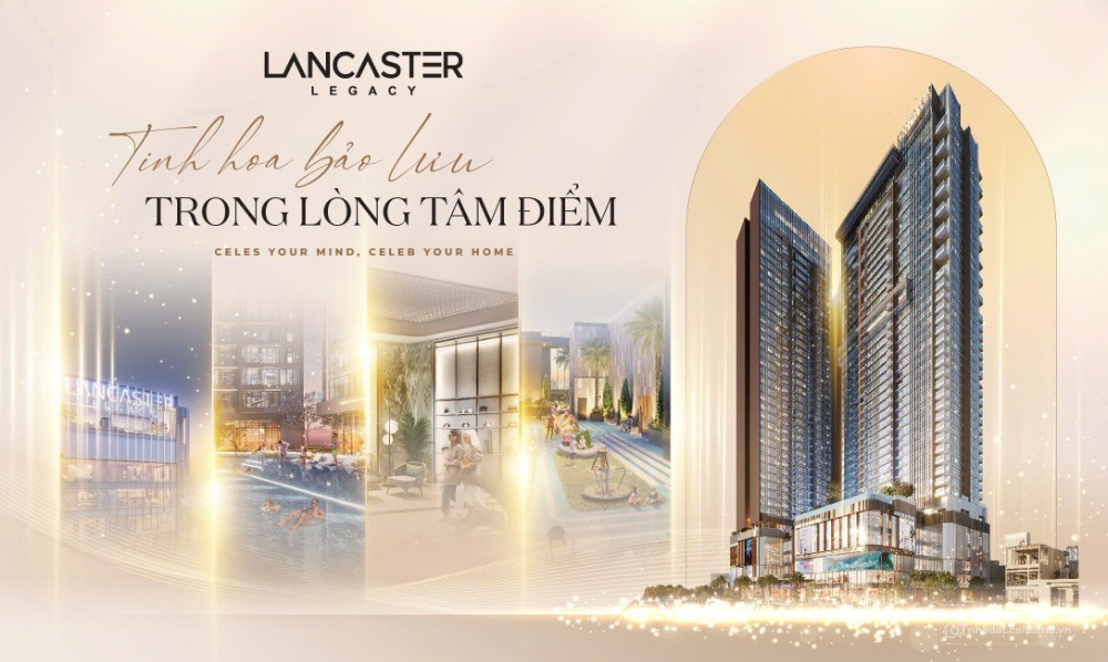 Mở bán 100 căn giỏ hàng trực tiếp CĐT Lancaster Legacy Nguyễn Trãi, Q1