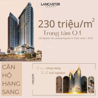 Căn hộ Quận 1 - Lancaster Legacy. Giỏ hàng căn đẹp chiết khấu đến 12%