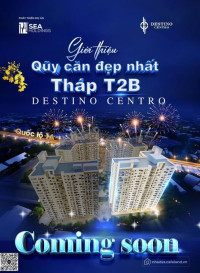 |COMING SOON| SỰ KIỆN GIỚI THIỆU QUỸ CĂN ĐẸP NHẤT THÁP T2B DỰ ÁN DESTINO CENTRO