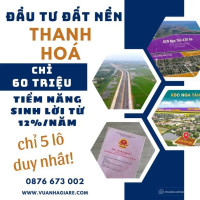 Cơ hội Đầu tư đất nền Nga Sơn - Thanh Hoá vốn chỉ từ 60 triệu Tiềm năng sinh lời