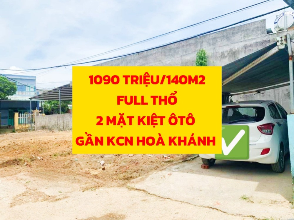 1,090 TRIỆU/140M FULL THỔ CƯ, KIỆT ÔTÔ GẦN KHU CÔNG NGHIỆP HÒA KHÁNH