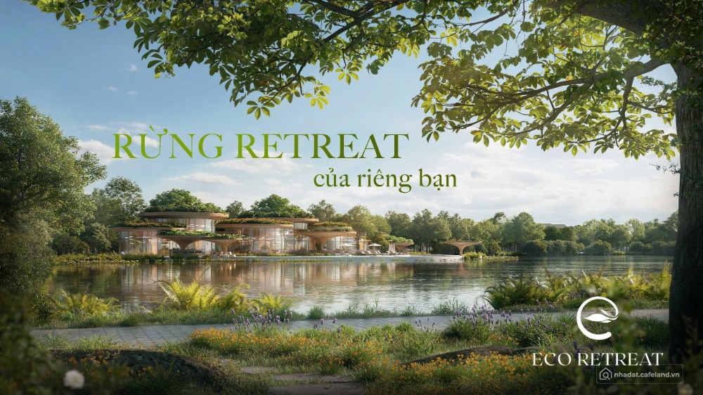 ECO RETREAT Long An Siêu phẩm nghỉ dưỡng và đầu tư chỉ 100 triệu/vị trí booking