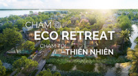 Eco Retreat - Sống khỏe tại thành phố trị liệu đầu tiên phía Nam