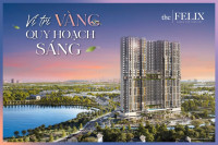 Chỉ cần vốn 20% sở hữu ngay căn hộ The Felix vị trí đẹp - trả góp chỉ 3.9tr/th
