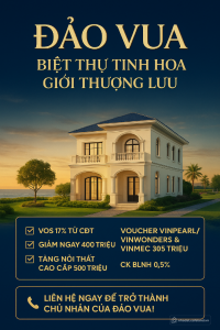 Sale Biệt thự đảo vua nơi nghỉ dưỡng và đầu tư hội tụ hoà mình với thiên nhiên